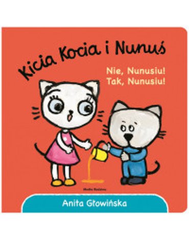 Media Rodzina - Kicia Kocia i Nunuś. Nie, Nunusiu! Tak, Nunusiu!