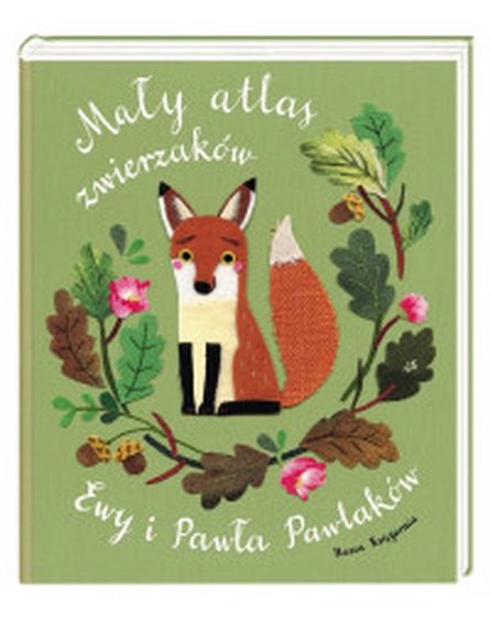 Nasza Księgarnia - Mały atlas zwierzaków Ewy i Pawła Pawlaków