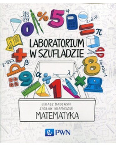 Wydawnictwo Naukowe PWN - Laboratorium w szufladzie. Matematyka