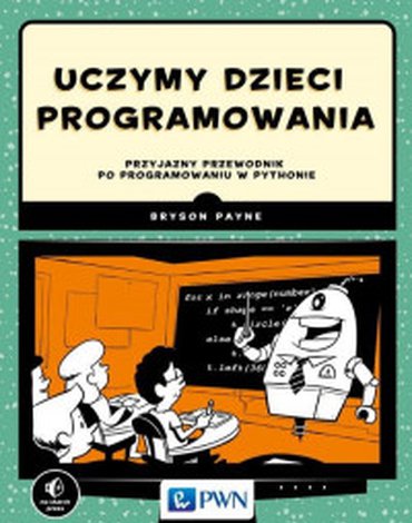 Wydawnictwo Naukowe PWN - Uczymy dzieci programowania