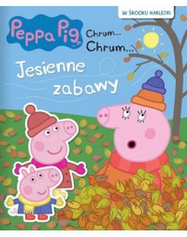 Media Service Zawada - Peppa Pig. Chrum... Chrum... Jesienne zabawy